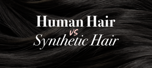 Human Hair vs Synthetic Hair